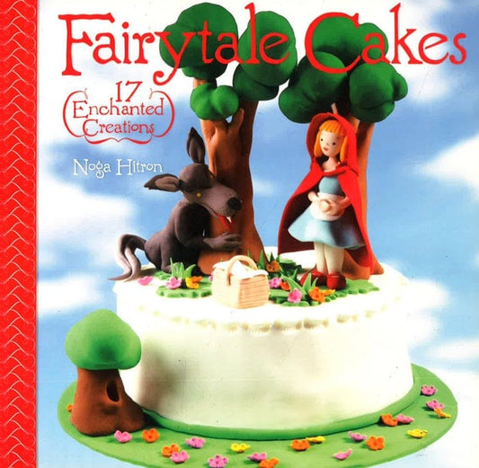 Fairytale Cakes: 17 Enchanted Creations