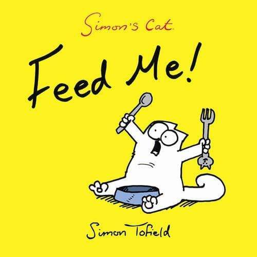 Feed Me!: A Simon's Cat Book