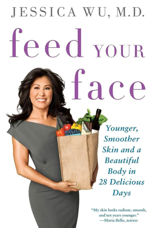 FEED YOUR FACE PB   THE 28-DAY PLAN FOR YOUNGER, SMOOTHER SKIN AND A BEAUTIFUL BODY PB
