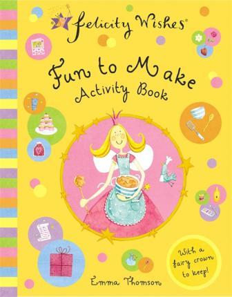 Felicity Wishes: Fun To Make Activity Book