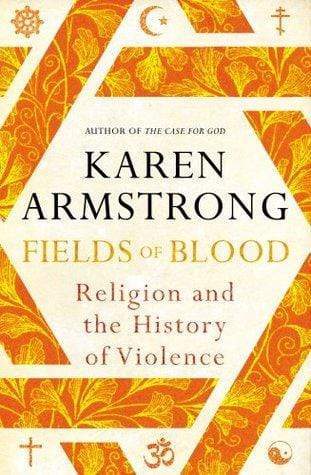 Fields Of Blood: Religion And The History Of Violence