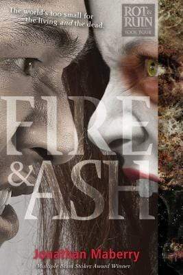Fire and Ash (Rot and Ruin: Book 4)