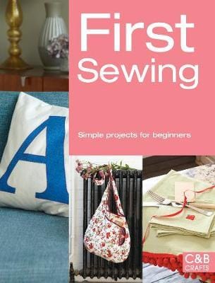 First Sewing: Simple Projects For Beginners