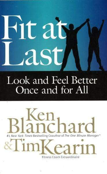 Fit At Last: Look And Feel Better Once And For All