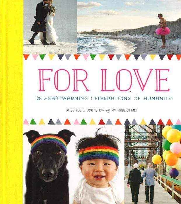 For Love : 25 Heartwarming Celebrations Of Humanity