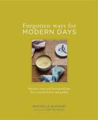 Forgotten Ways For Modern Days: Kitchen Cures And Household Lore For A Natural Home And Garden Foreword By Dottie Angel