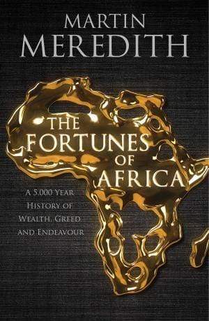 Fortunes of Africa: A 5,000 Year History of Wealth, Greed and Endeavour