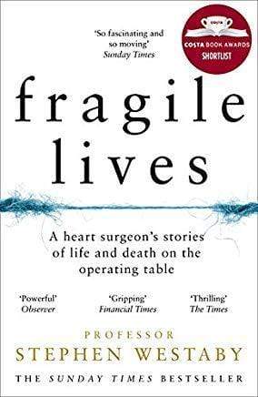 Fragile Lives : A Heart Surgeon's Stories of Life and Death on the Operating Table