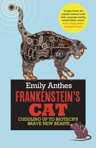 Frankenstein's Cat: Cuddling Up to Biotech's Brave New Beasts