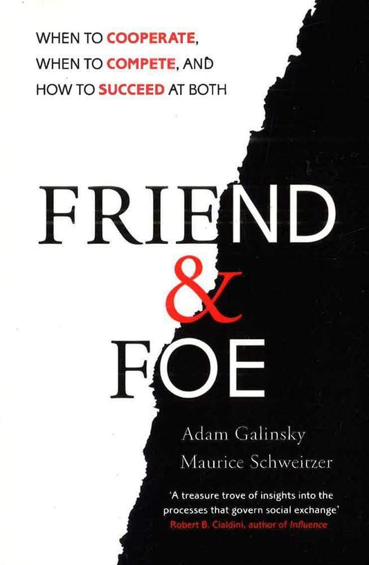 Friend and Foe: When to Cooperate, When to Compete, and How to Succeed at Both