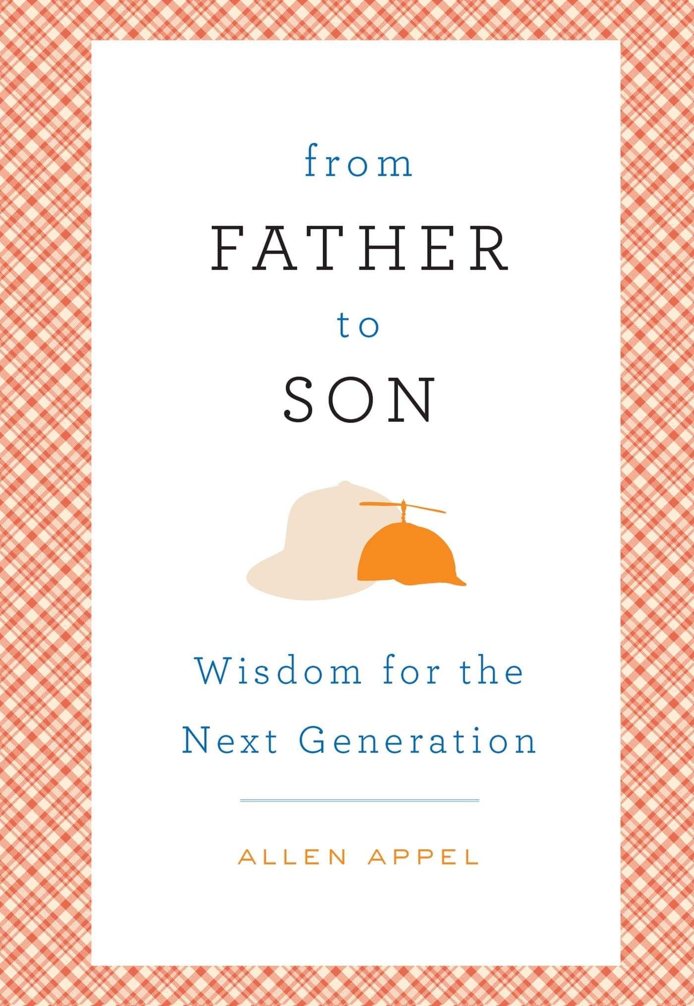 From Father to Son: Wisdom for the Next Generation