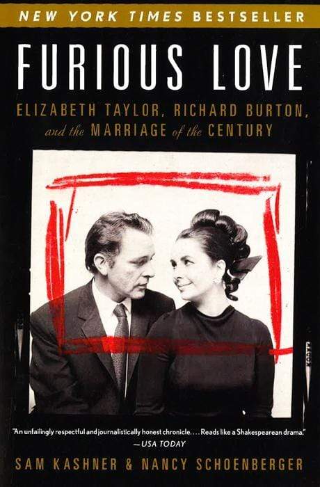 Furious Love: Elizabeth Taylor, Richard Burton, And The Marriage Of The Century