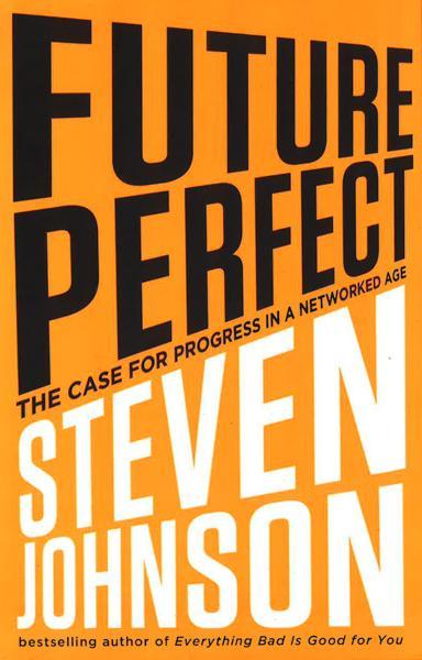 Future Perfect: The Case For Progress In A Networked Age (Hb)
