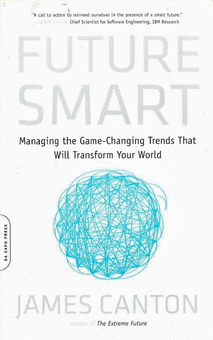 Future Smart: Managing The Game-Changing Trends That Will Transform Your World