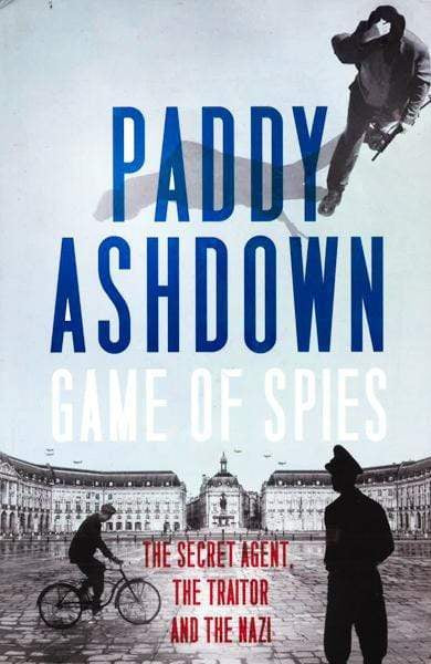 Game of Spies: The Secret Agent, the Traitor and the Nazi, Bordeaux 1942-1944