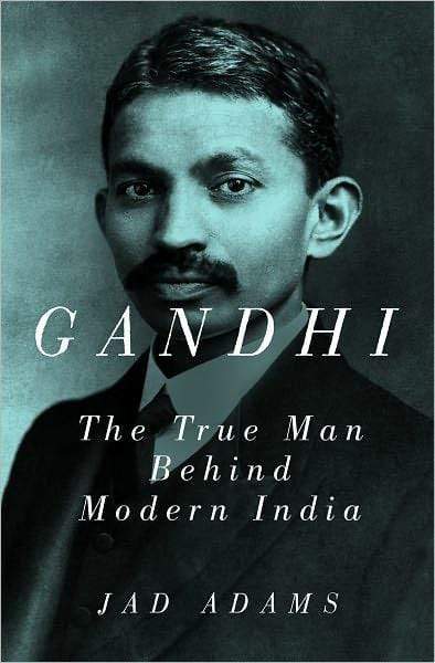 Gandhi: The True Man Behind Modern India