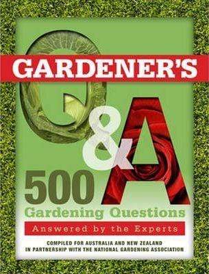 Gardener's Q and A: 500 Gardening Questions Answered by the Experts