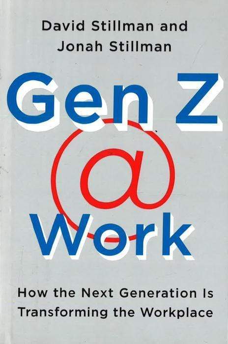 Gen Z @ Work: How The Next Generation Is Transforming The Workplace