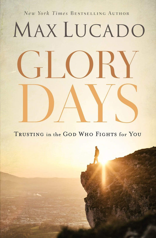 Glory Days : Trusting The God Who Fights For You