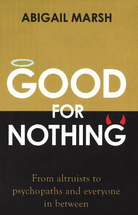 Good for Nothing: How One Emotion Connects Altruists, Psychopaths and Everyone In-Between