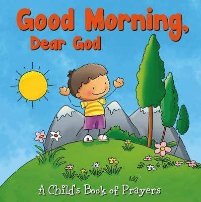 Good Morning, Dear God: A Child's Book of Prayers