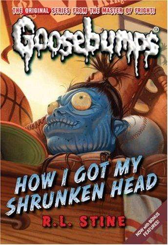 Goosebumps : How I Got My Shrunken Head
