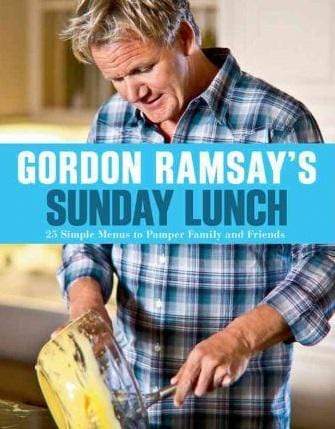 Gordon Ramsay's Sunday Lunch : 25 Simple Menus to Pamper Family and Friends