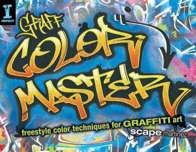 GRAFF COLOR MASTER: freestyle color techniques for GRAFFITI art