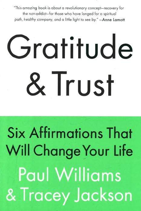 Gratitude And Trust: Six Affirmations That Will Change Your Life (Hb)