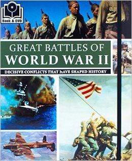 Great Battles of World War II:  Decisive Conflicts That Have Shaped History (Book And DVD)