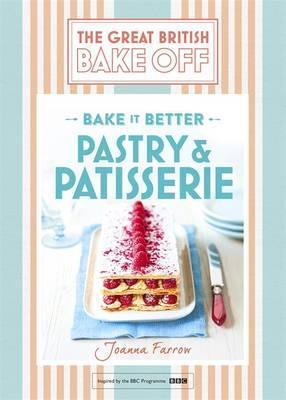 Great British Bake Off - Bake It Better: Pastry & Patisserie