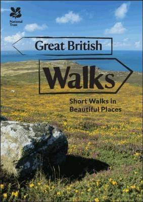 Great British Walks : Short Walks in Beautiful Places
