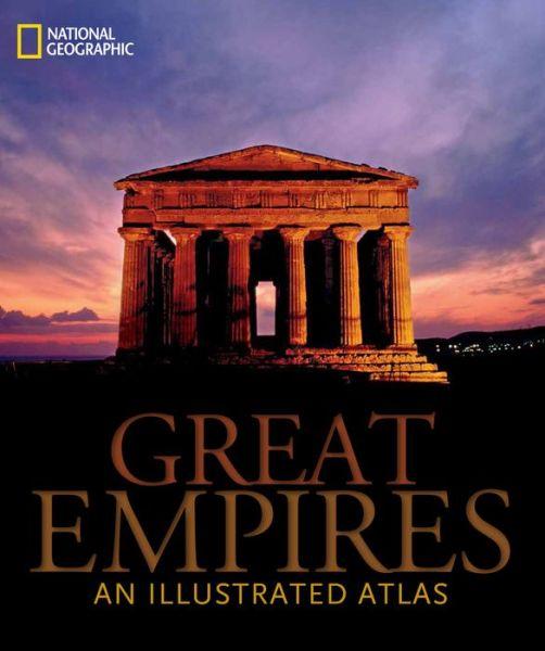 Great Empires : An Illustrated Atlas