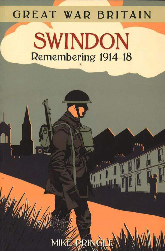Great War Britain Swindon: Remembering 1914-18