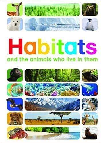 Habitats : And the Animals Who Live in Them