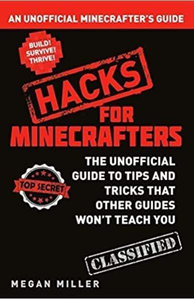 Hacks for Minecrafters: An Unofficial Minecrafters Guide