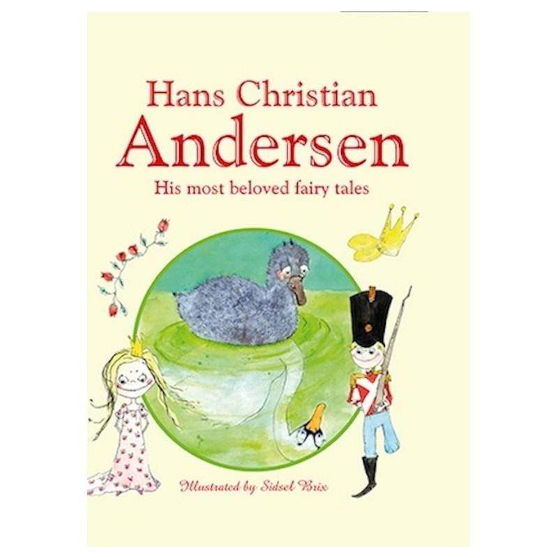 Hans Christian Andersen His Most Beloved Fairy Tales