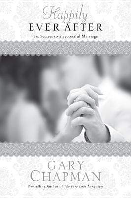 Happily Ever After: Six Secrets To A Successful Marriage