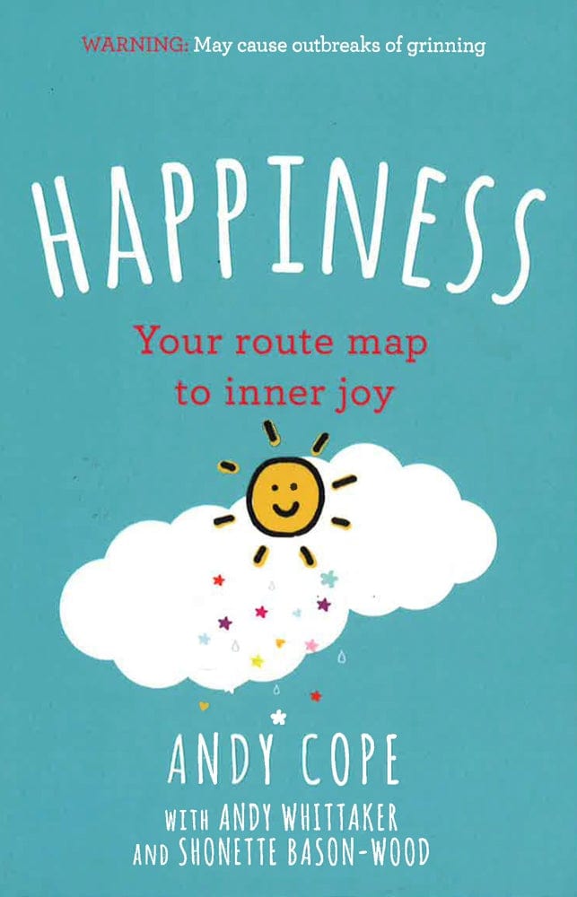 Happiness: Your Route-Map To Inner Joy - The Joyful And Funny Self Help Book That Will Help Transform Your Life