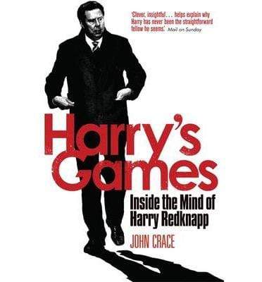 Harry's Games: Inside The Mind Of Harry Redknapp