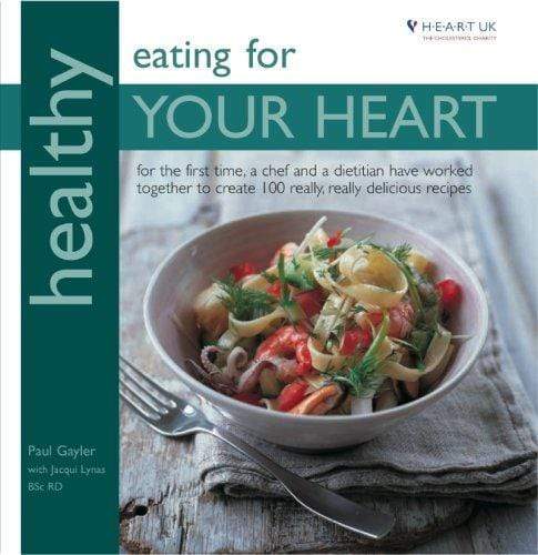 HEALTHY EATING FOR YOUR HEART: IN ASSOCIATION WITH HEART UK, THE CHOLESTEROL CHARITY
