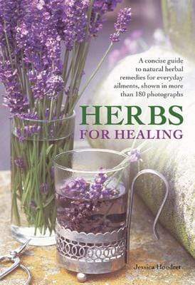 Herbs For Healing: a Concise Guide to Natural Herbal Remedies for Everyday Ailments