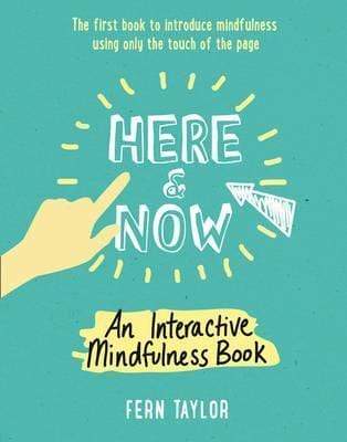 Here And Now: An Interactive Mindfulness Book
