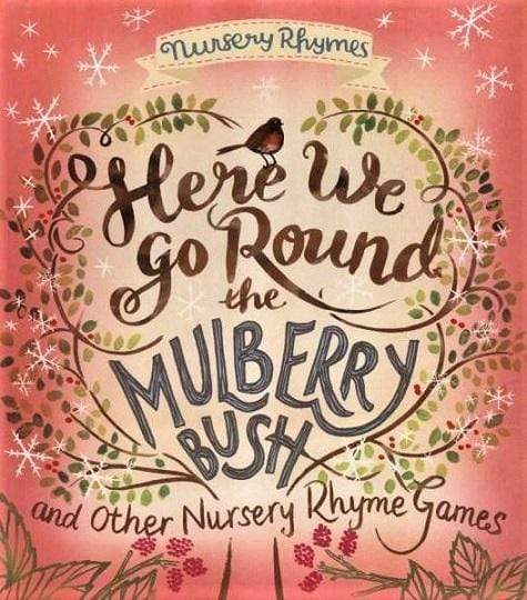 Here We Go Round the Mullbery Bush and Other Nursery Rhyme Games