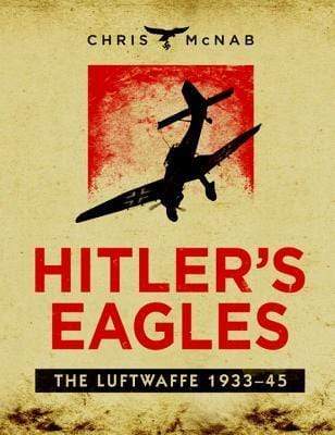Hitler's Eagles: The Luftwaffe 1933-45 (HB)