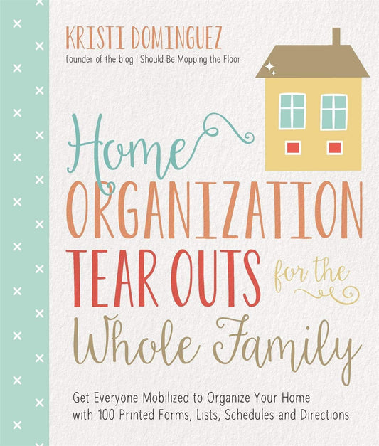 HOME ORGANIZATION TEAR OUTS FOR THE WHOLE FAMILY
