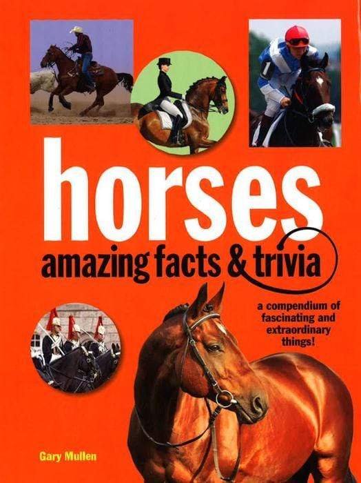 Horses: Amazing Facts And Trivia