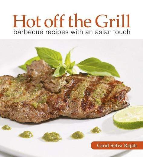 Hot Off The Grill: Barbecue Recipes with an Asian Touch