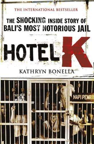 Hotel K: The Shocking Inside Story Of Bali's Most Notorious Jail