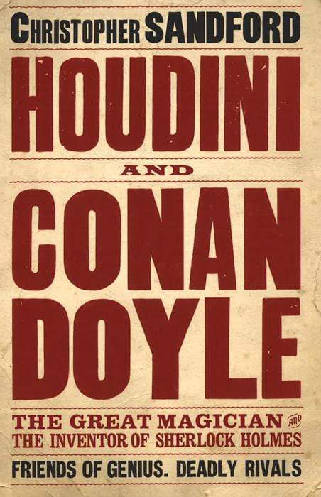 Houdini & Conan Doyle: The Great Magician & The Inventor Of Sherlock Holmes.